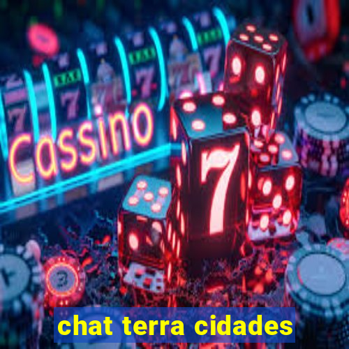 chat terra cidades